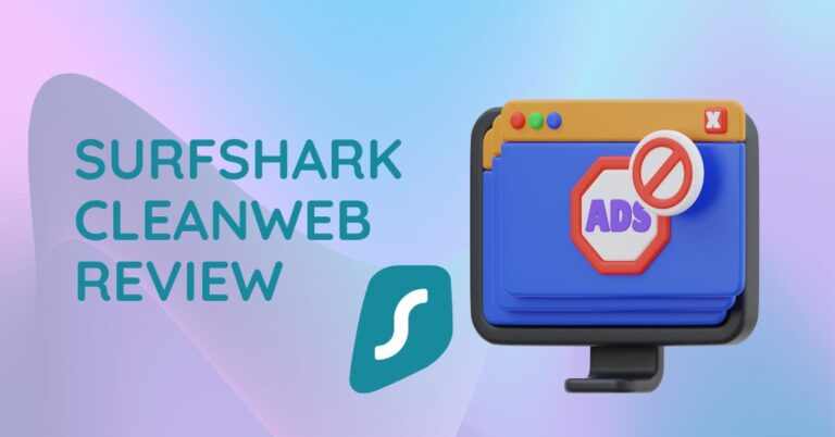Surfshark CleanWeb Review: Is It Better Than AdBlock?
